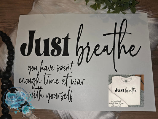 Just breathe ( You have sent a no time at war with yourself)