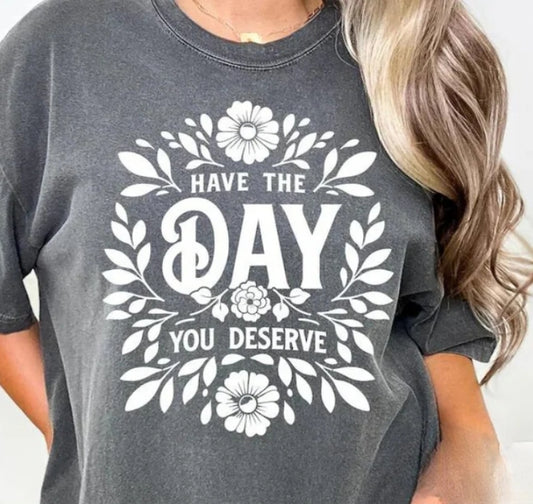 Have the day you deserve