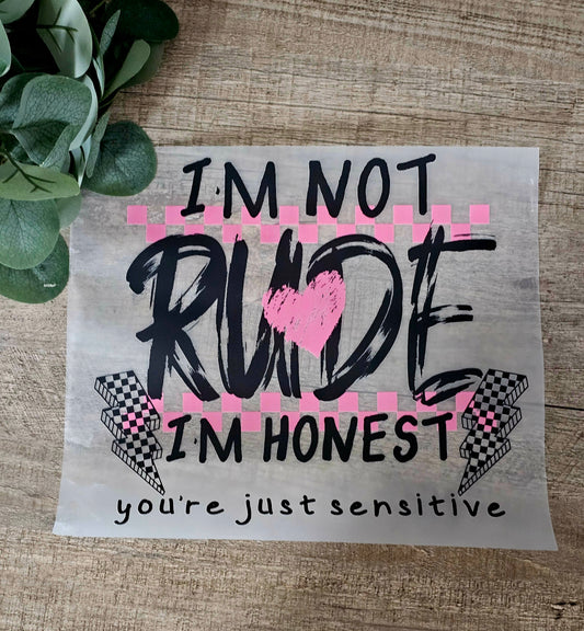 Im not rude im honest you're just sensitive